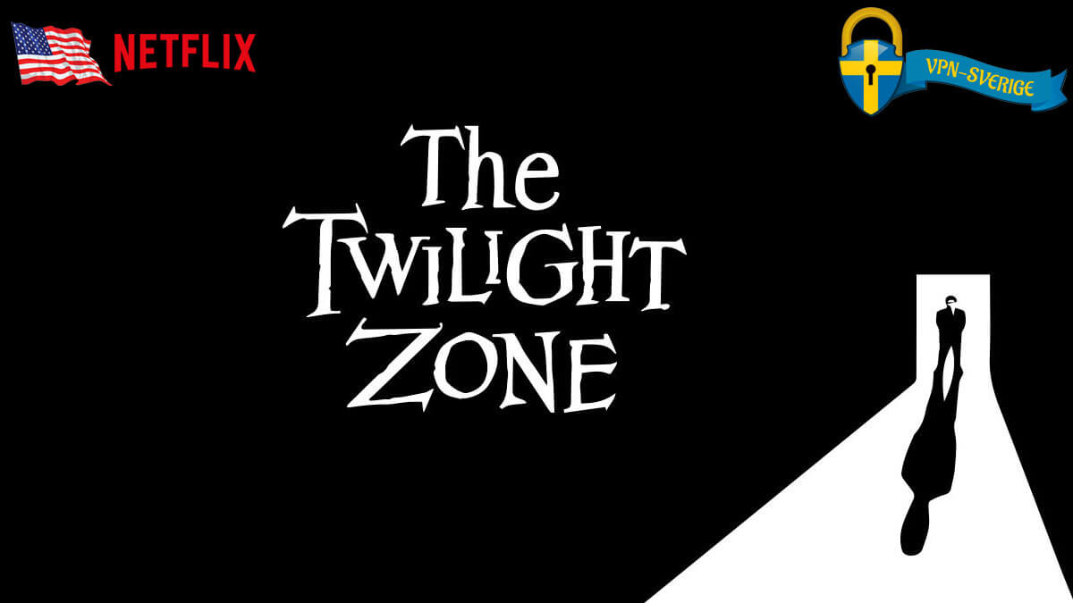 Kan man streama The Twilight Zone från Netflix US i Sverige?